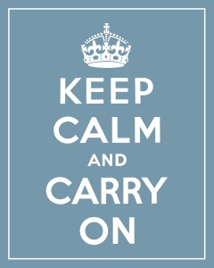 Keep calm and Carry on